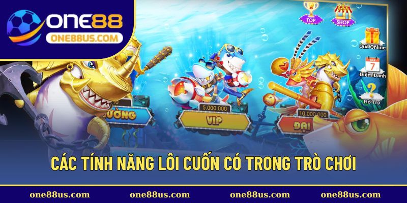 Các tính năng lôi cuốn có trong trò chơi