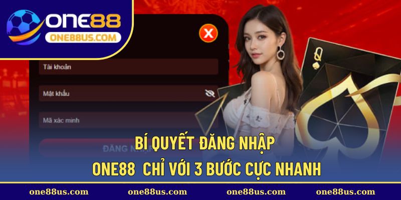 Bí quyết đăng nhập ONE88 chỉ với 3 bước cực nhanh