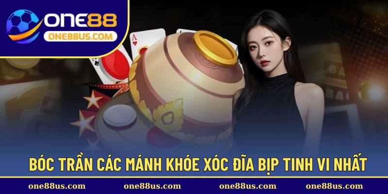 Bóc trần các mánh khóe xóc đĩa bịp tinh vi nhất