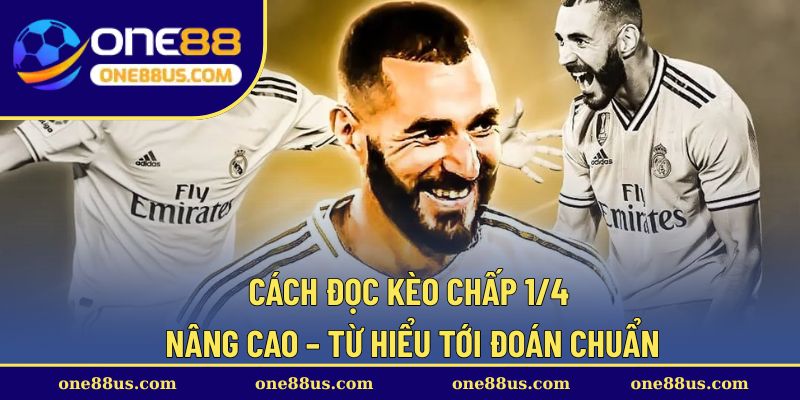 Cách đọc kèo chấp 1/4 nâng cao – Từ hiểu tới đoán chuẩn