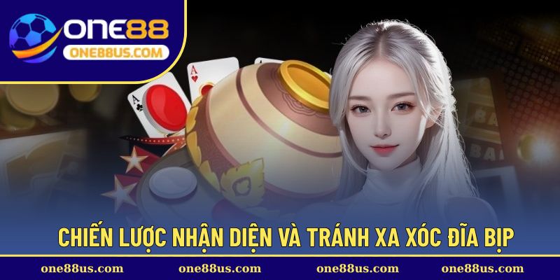 Chiến lược nhận diện và tránh xa xóc đĩa bịp