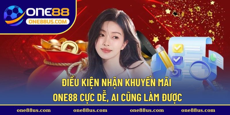 Điều kiện nhận khuyến mãi ONE88 cực dễ, ai cũng làm được