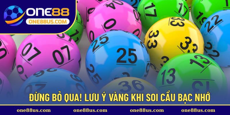 Đừng bỏ qua! Lưu ý vàng khi soi cầu bạc nhớ