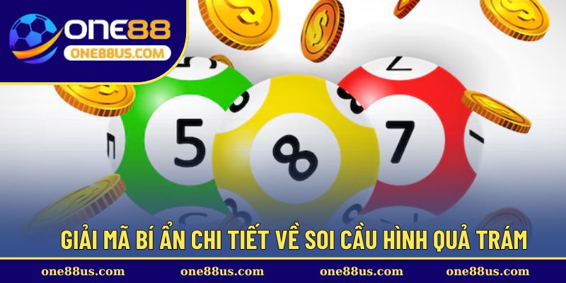  Giải mã bí ẩn chi tiết về soi cầu hình quả trám