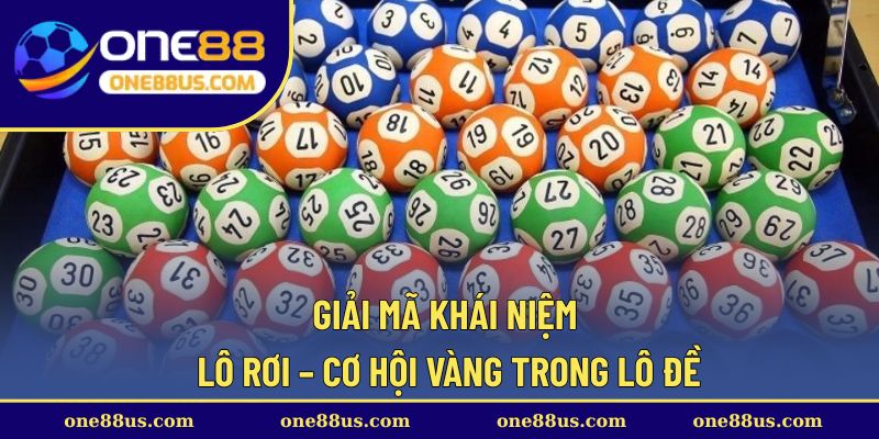 Giải mã khái niệm lô rơi – Cơ hội vàng trong lô đề
