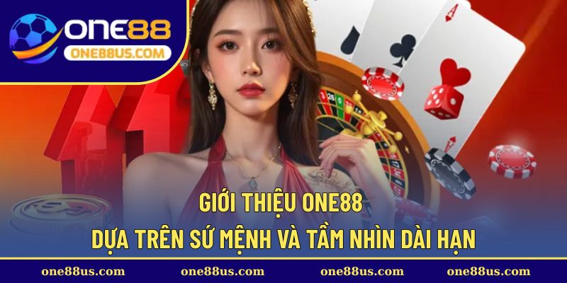 Giới thiệu ONE88 dựa trên sứ mệnh và tầm nhìn dài hạn