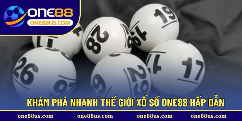 Khám phá nhanh thế giới xổ số ONE88 hấp dẫn