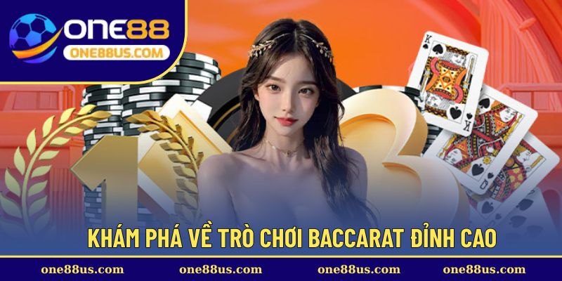 Khám phá về trò chơi Baccarat đỉnh cao