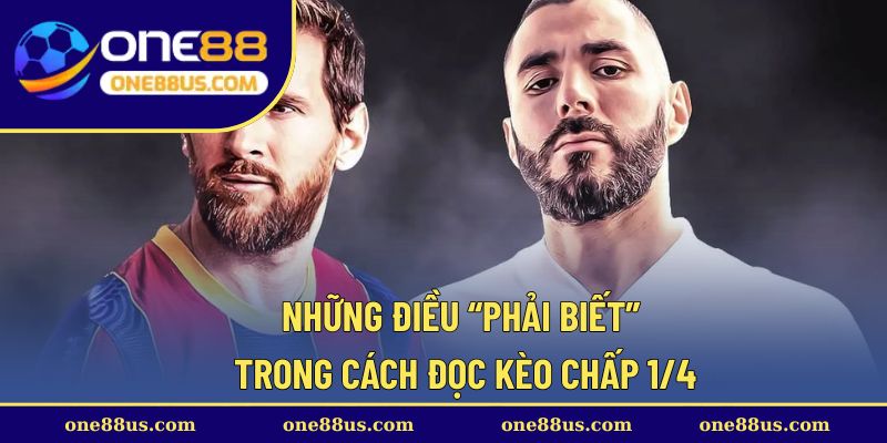 Những điều “phải biết” trong cách đọc kèo chấp 1/4