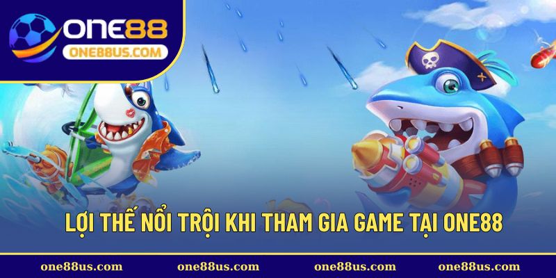Lợi thế nổi trội khi tham gia game tại ONE88