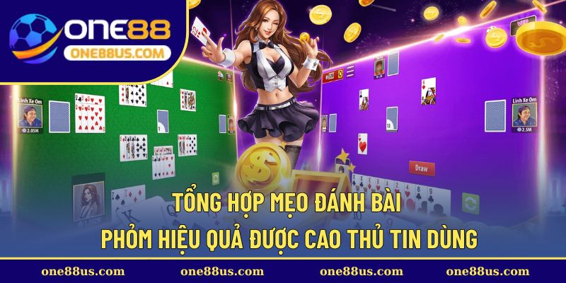 Tổng hợp mẹo đánh bài Phỏm hiệu quả được cao thủ tin dùng