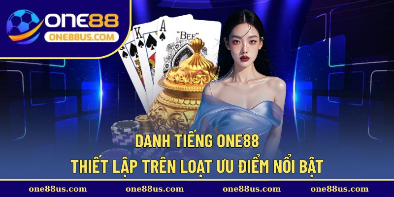 Loạt ưu điểm tạo nên danh tiếng cho One88